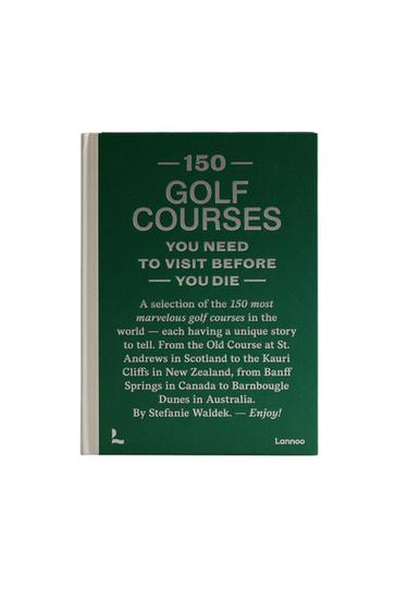 150 GOLF COURSES YOU NEED TO VISIT BEFORE YOU DIE BOOK (ENGLISH) - Green by Zara