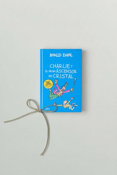 LLIBRE INFANTIL CHARLIE I EL GRAN ASCENSOR DE CRISTALL ROALD DAHL © - Blau de Zara